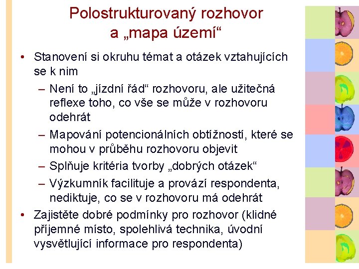 Polostrukturovaný rozhovor a „mapa území“ • Stanovení si okruhu témat a otázek vztahujících se