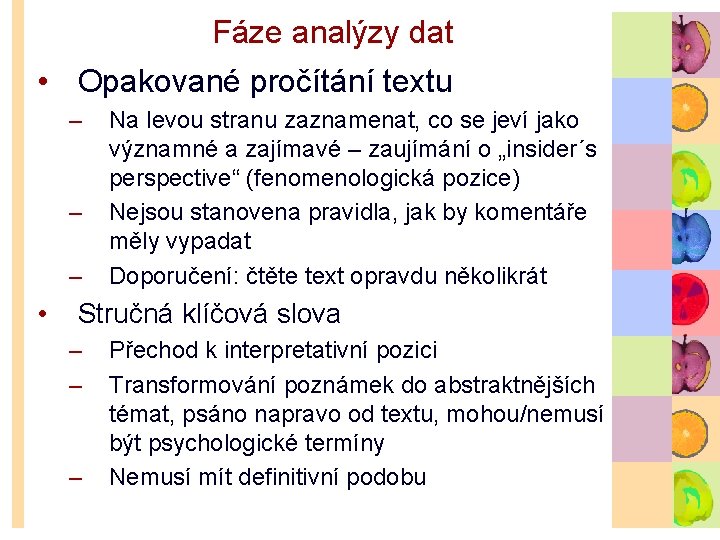 Fáze analýzy dat • Opakované pročítání textu – – – • Na levou stranu