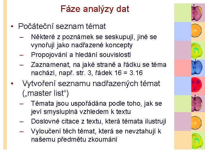 Fáze analýzy dat • Počáteční seznam témat – – – • Některé z poznámek