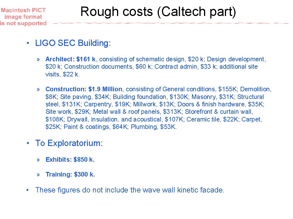 Rough costs (Caltech part) • LIGO SEC Building: » Architect: $161 k, consisting of