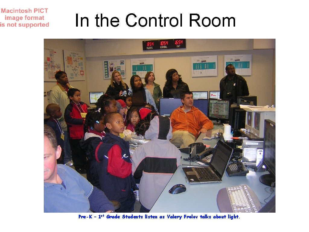 In the Control Room Pre-K – 1 st Grade Students listen as Valery Frolov