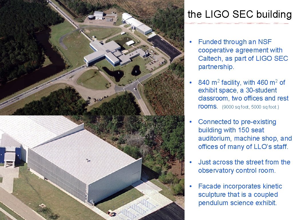 the LIGO SEC building • Funded through an NSF cooperative agreement with Caltech, as