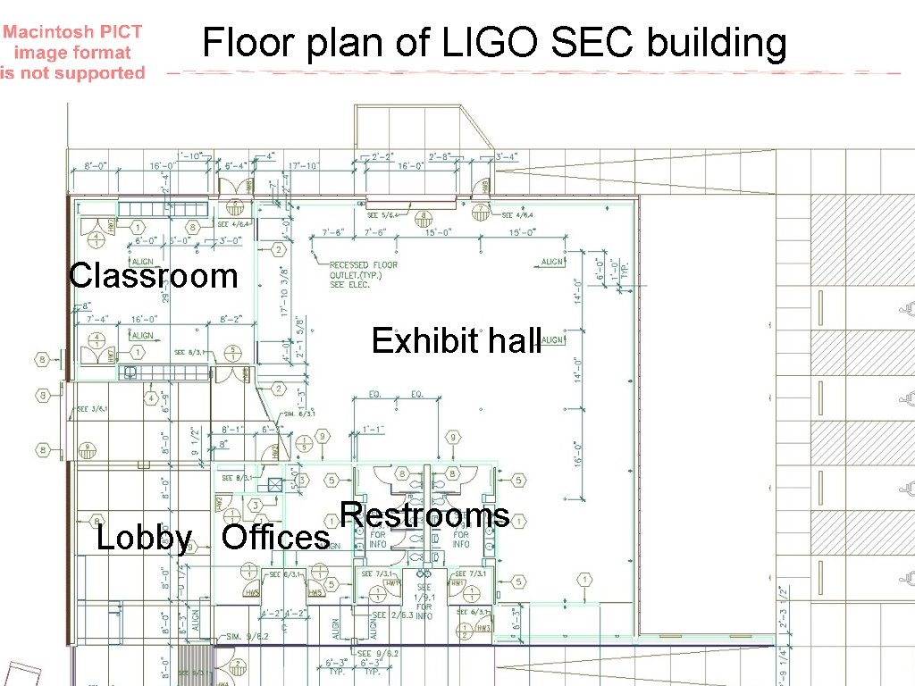 Floor plan of LIGO SEC building Classroom Exhibit hall Lobby Offices Restrooms Floor plan of LIGO SEC building Classroom Exhibit hall Lobby Offices Restrooms