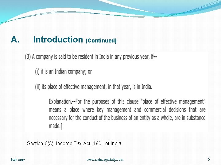 A. Introduction (Continued) Section 6(3), Income Tax Act, 1961 of India July 2017 www.
