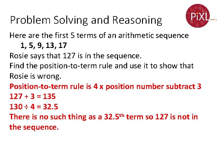 Problem Solving and Reasoning Here are the first 5 terms of an arithmetic sequence