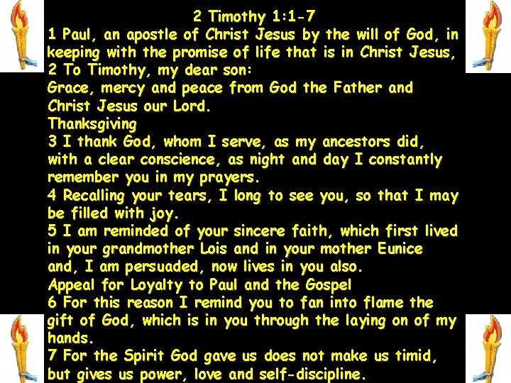 2 Timothy 1: 1 -7 1 Paul, an apostle of Christ Jesus by the