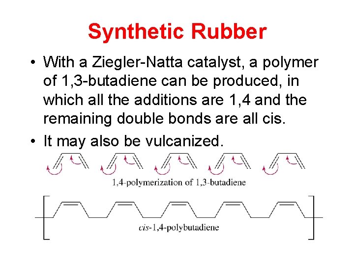 Synthetic Rubber • With a Ziegler-Natta catalyst, a polymer of 1, 3 -butadiene can