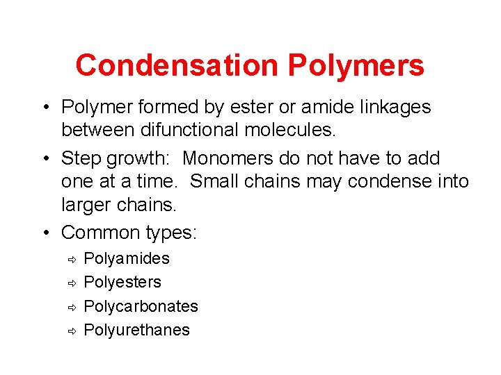 Condensation Polymers • Polymer formed by ester or amide linkages between difunctional molecules. •