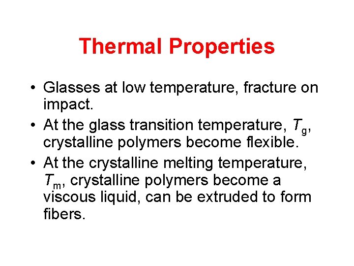 Thermal Properties • Glasses at low temperature, fracture on impact. • At the glass