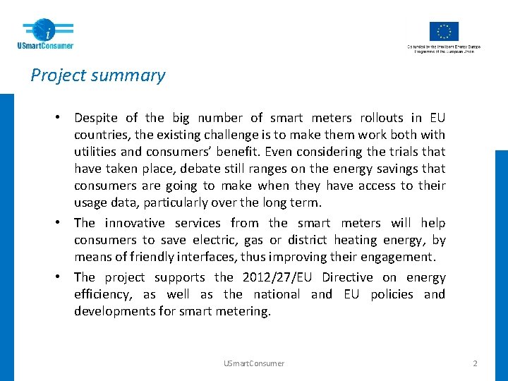 Project summary • Despite of the big number of smart meters rollouts in EU