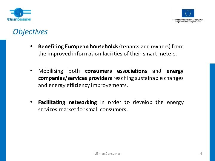 Objectives • Benefiting European households (tenants and owners) from the improved information facilities of