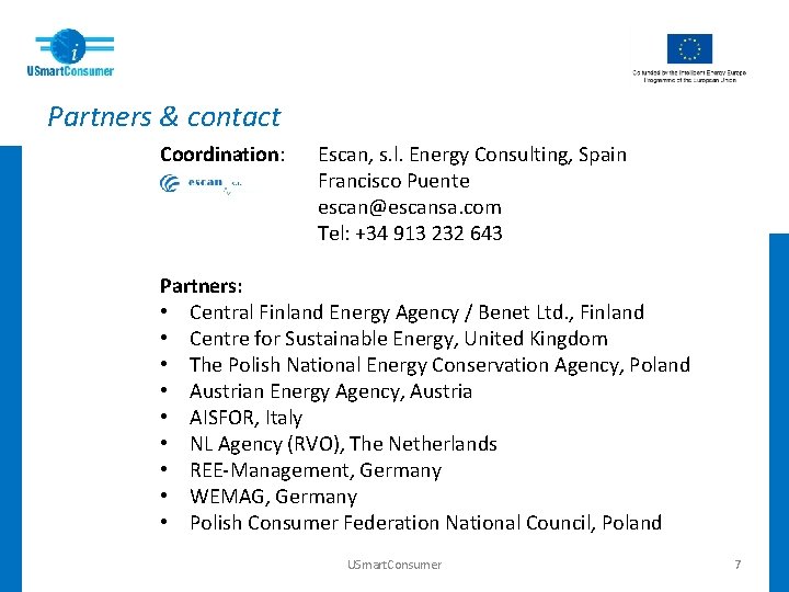 Partners & contact Coordination: Escan, s. l. Energy Consulting, Spain Francisco Puente escan@escansa. com