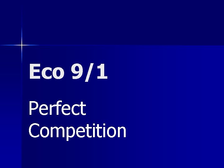 Eco 9/1 Perfect Competition 