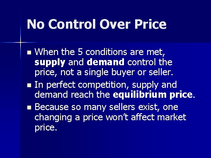 No Control Over Price When the 5 conditions are met, supply and demand control