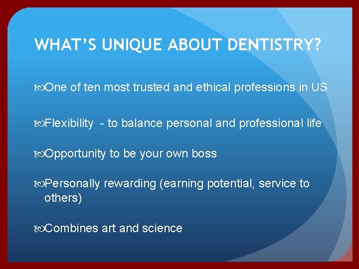 WHAT’S UNIQUE ABOUT DENTISTRY? One of ten most trusted and ethical professions in US