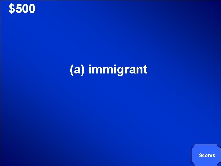 © Mark E. Damon - All Rights Reserved $500 (a) immigrant Scores 