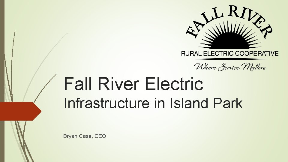 Fall River Electric Infrastructure in Island Park Bryan Case, CEO 