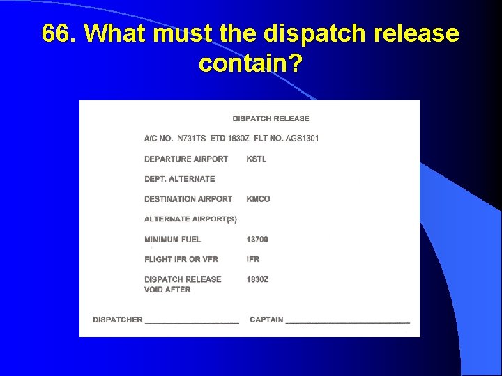 66. What must the dispatch release contain? 