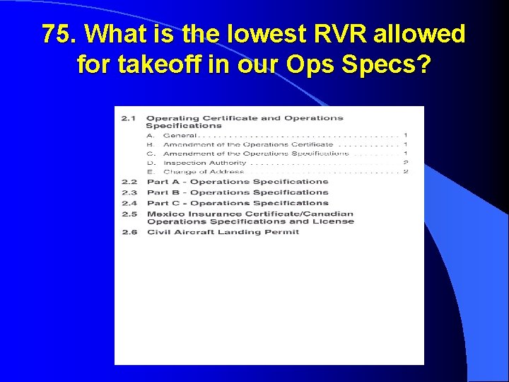 75. What is the lowest RVR allowed for takeoff in our Ops Specs? 
