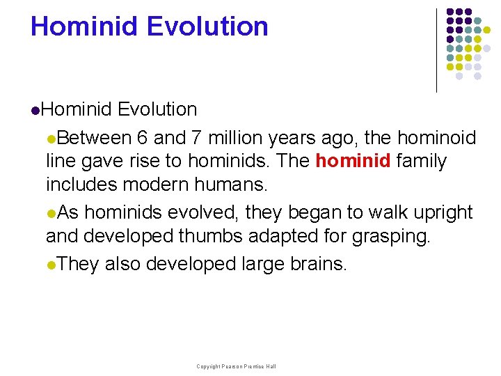 Hominid Evolution l. Between 6 and 7 million years ago, the hominoid line gave