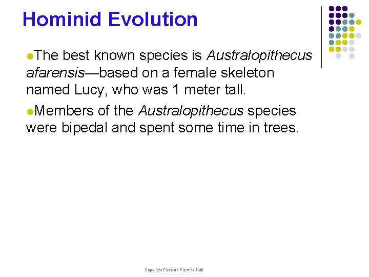 Hominid Evolution l. The best known species is Australopithecus afarensis—based on a female skeleton