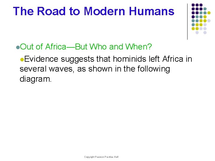 The Road to Modern Humans l. Out of Africa—But Who and When? l. Evidence