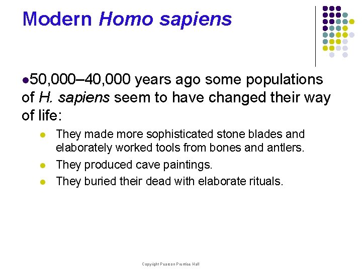 Modern Homo sapiens l 50, 000– 40, 000 years ago some populations of H.