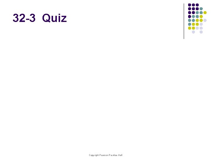 32 -3 Quiz Copyright Pearson Prentice Hall 