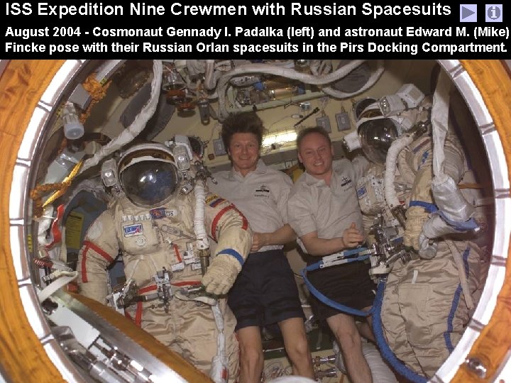 ISS Expedition Nine Crewmen with Russian Spacesuits August 2004 - Cosmonaut Gennady I. Padalka