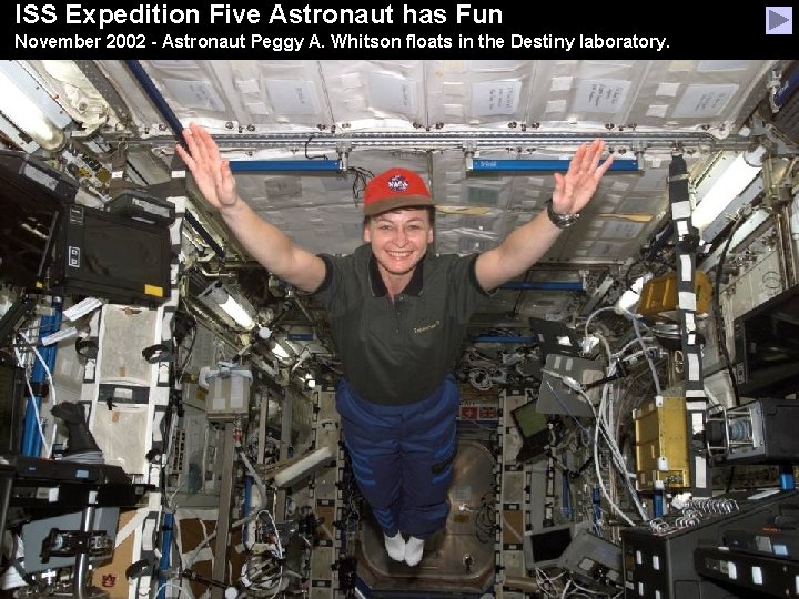 ISS Expedition Five Astronaut has Fun November 2002 - Astronaut Peggy A. Whitson floats