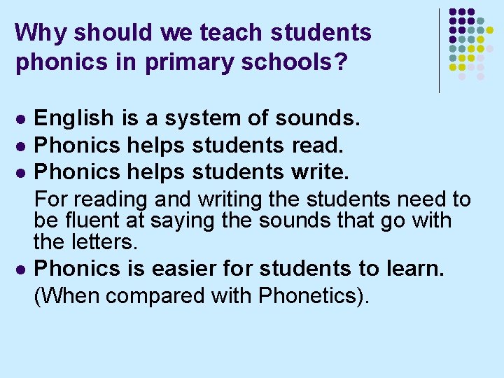 Why should we teach students phonics in primary schools? l l English is a