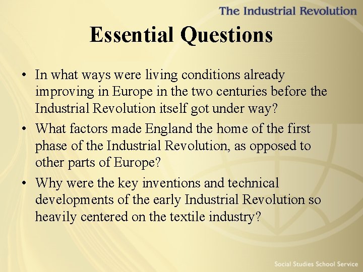 Essential Questions • In what ways were living conditions already improving in Europe in