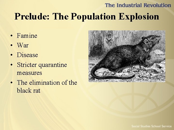 Prelude: The Population Explosion • • Famine War Disease Stricter quarantine measures • The