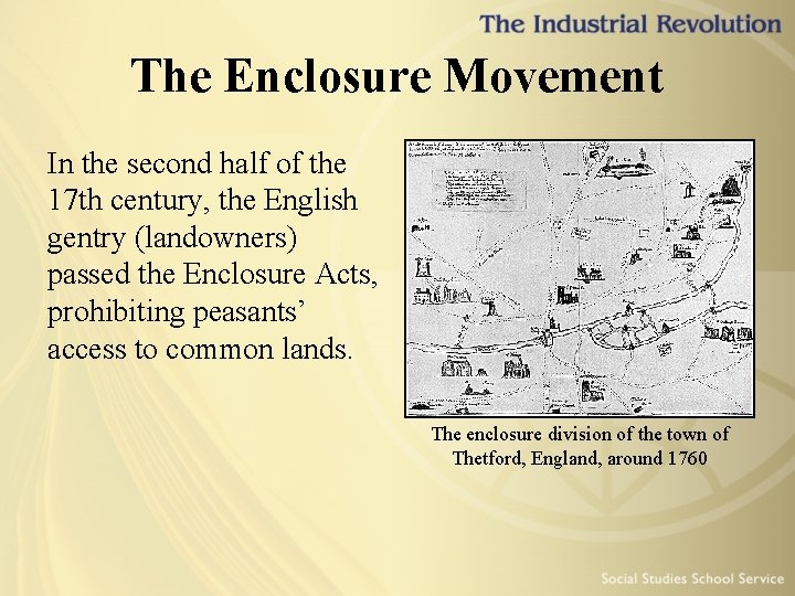 The Enclosure Movement In the second half of the 17 th century, the English