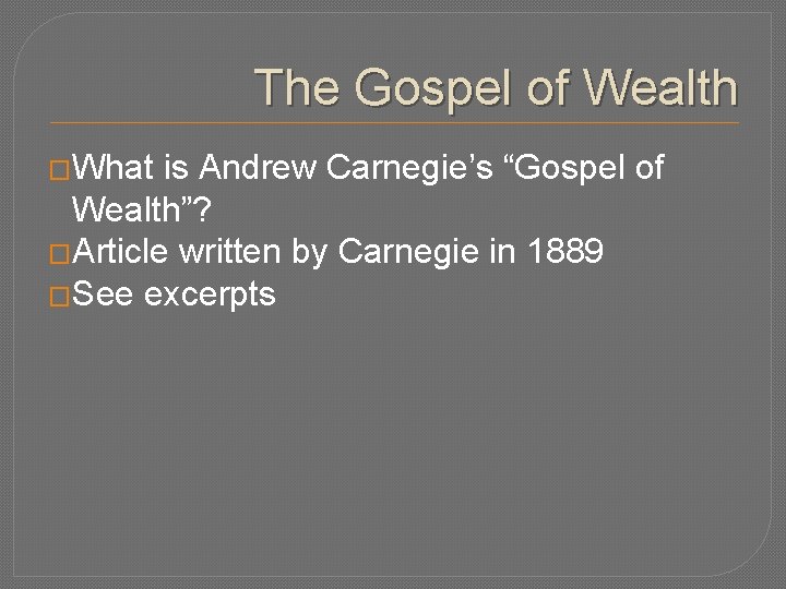 The Gospel of Wealth �What is Andrew Carnegie’s “Gospel of Wealth”? �Article written by