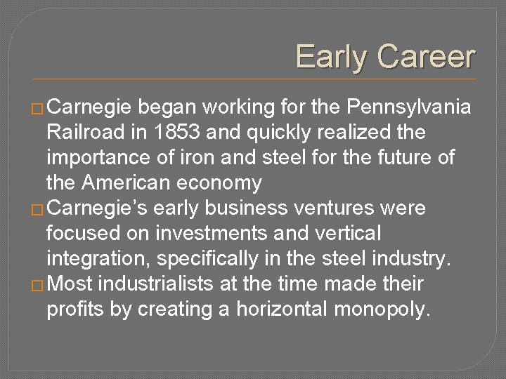 Early Career � Carnegie began working for the Pennsylvania Railroad in 1853 and quickly