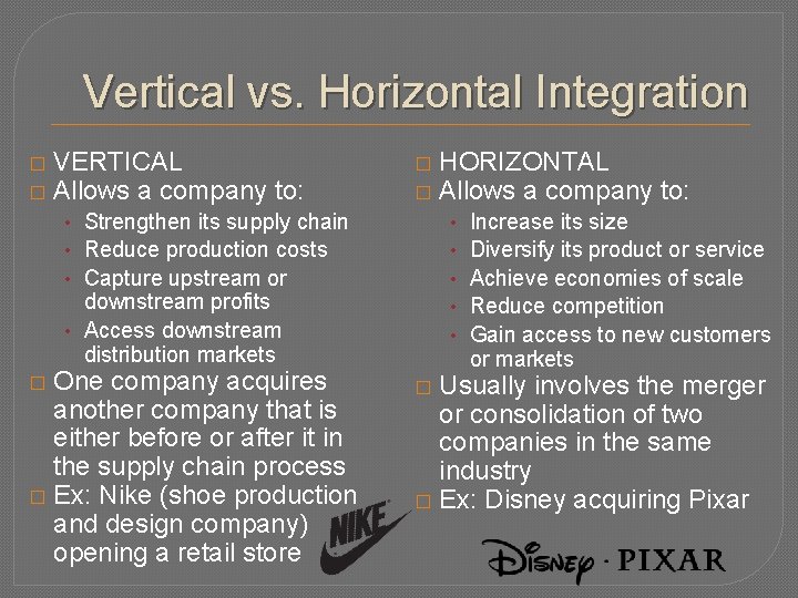 Vertical vs. Horizontal Integration � � VERTICAL Allows a company to: � � •