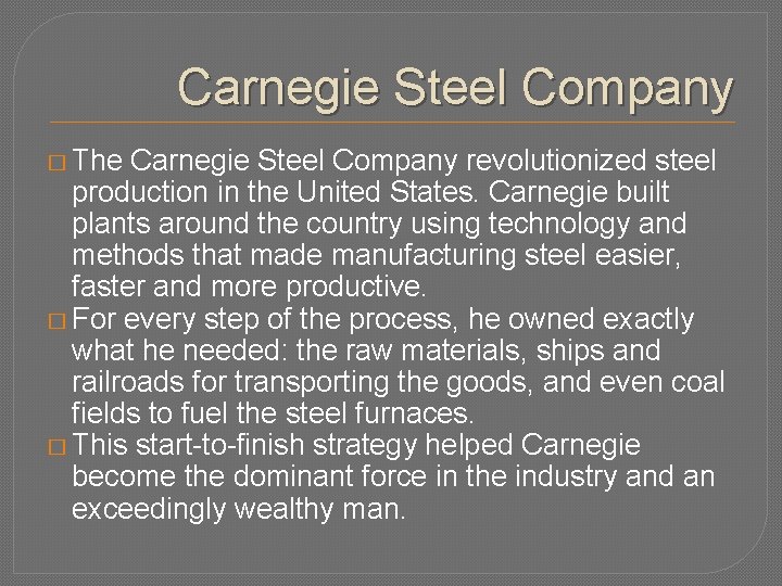 Carnegie Steel Company � The Carnegie Steel Company revolutionized steel production in the United