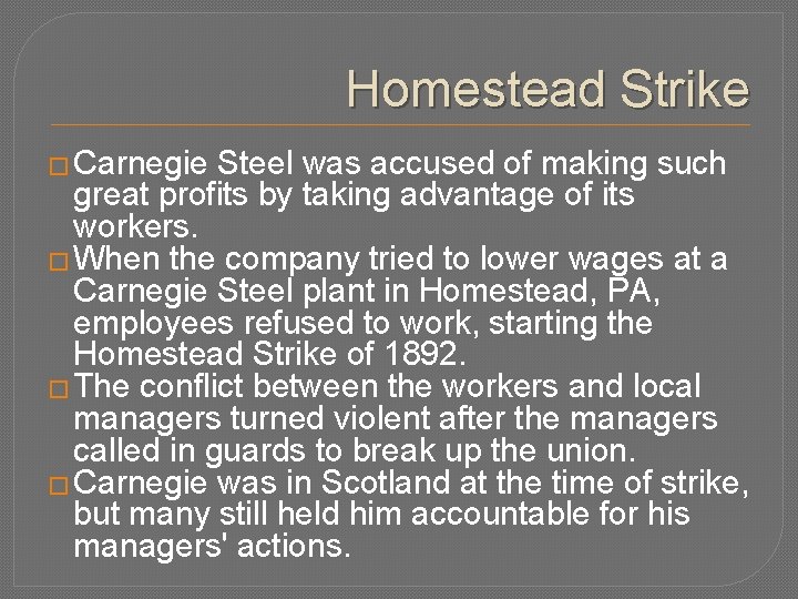 Homestead Strike � Carnegie Steel was accused of making such great profits by taking