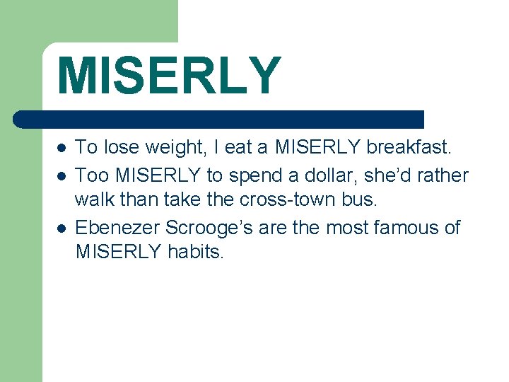 MISERLY l l l To lose weight, I eat a MISERLY breakfast. Too MISERLY MISERLY l l l To lose weight, I eat a MISERLY breakfast. Too MISERLY