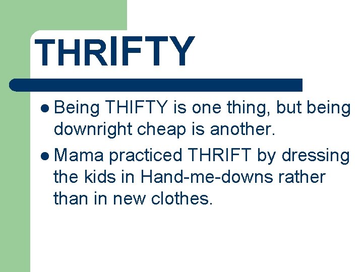 THRIFTY l Being THIFTY is one thing, but being downright cheap is another. l THRIFTY l Being THIFTY is one thing, but being downright cheap is another. l