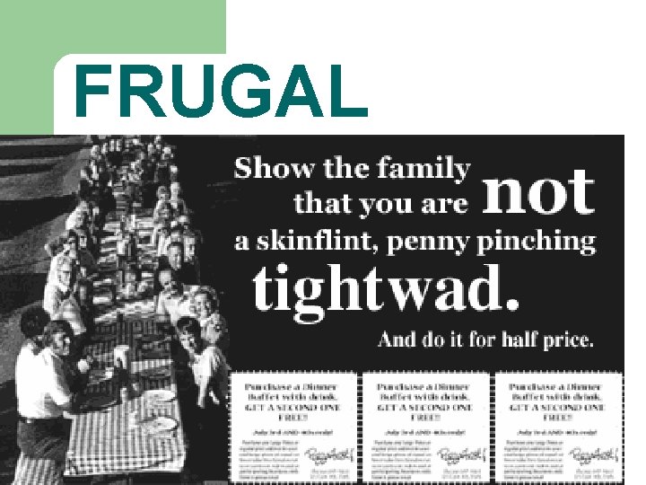 FRUGAL l Surprisingly, they were FRUGAL at breakfast, but they spared no expense at FRUGAL l Surprisingly, they were FRUGAL at breakfast, but they spared no expense at