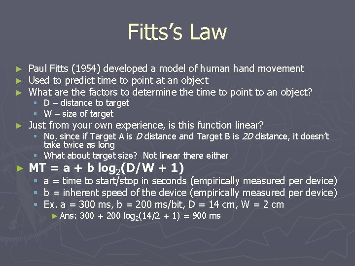 Fitts’s Law ► ► ► Paul Fitts (1954) developed a model of human hand
