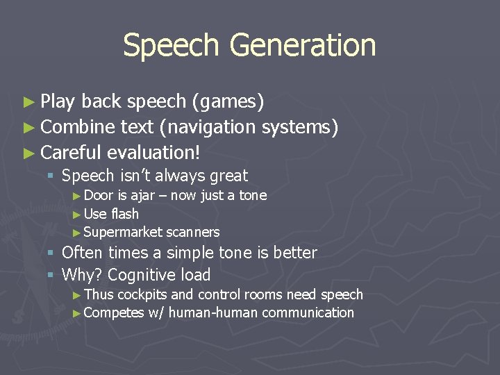 Speech Generation ► Play back speech (games) ► Combine text (navigation systems) ► Careful