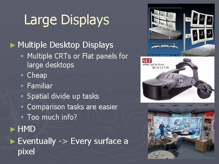 Large Displays ► Multiple Desktop Displays § Multiple CRTs or Flat panels for large