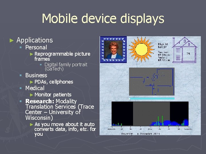 Mobile device displays ► Applications § Personal ► Reprogrammable frames picture § Digital family
