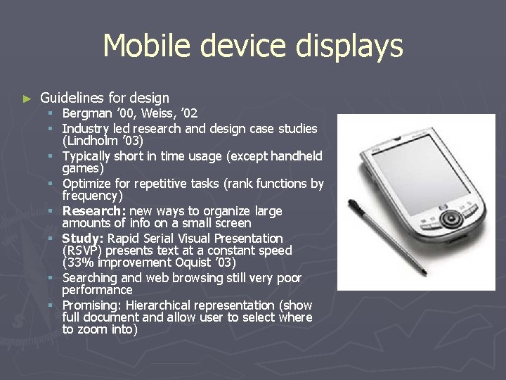Mobile device displays ► Guidelines for design § Bergman ’ 00, Weiss, ’ 02