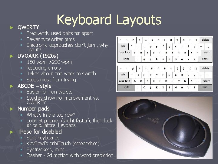 ► QWERTY § § § ► Keyboard Layouts Frequently used pairs far apart Fewer