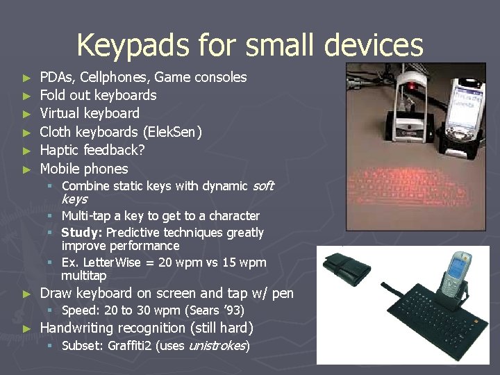 Keypads for small devices ► ► ► PDAs, Cellphones, Game consoles Fold out keyboards