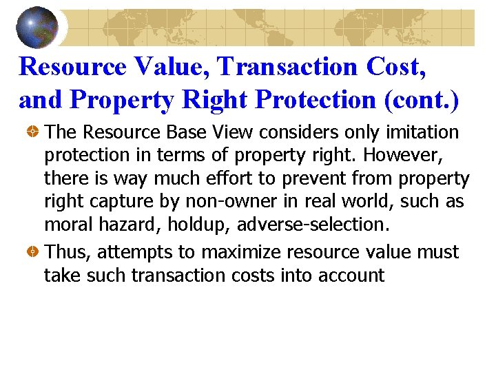 Resource Value, Transaction Cost, and Property Right Protection (cont. ) The Resource Base View